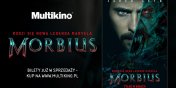 Multikino rozpoczo przedsprzeda biletw na film „Morbius”!