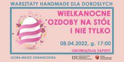 "Wielkanocne ozdoby na st� i nie tylko” - warsztaty w �wiatowidzie