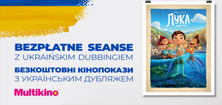 Od 1 kwietnia „Luca” z ukraińskim dubbingiem w Multikinie i Cinema3D