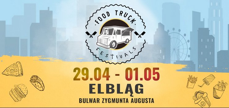 Food Truck Festivals niebawem w Elblągu! - wygraj vouchery