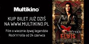 Ju dzi kupisz w Multikinie bilety na film „Elvis”!