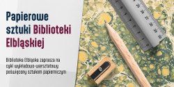 Papierowe sztuki Biblioteki Elbl�skiej