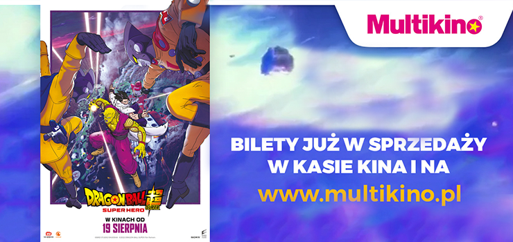 W Multikinie ruszya przedsprzeda biletw na „Dragon Ball Super: Super Hero”