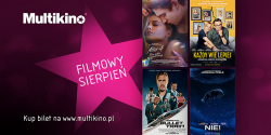 Co warto zobaczy� w sierpniu w Multikinie?