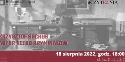 Za co lubimy retro krymina�y: spotkanie z Krzysztofem Bochusem