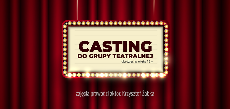 Casting do grupy teatralnej w Teatrze im. Aleksandra Sewruka w Elblągu