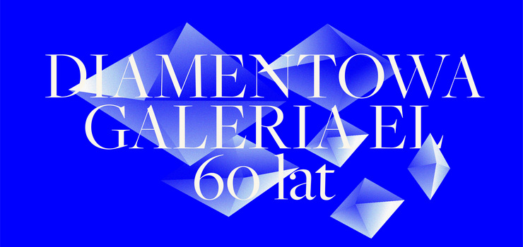 Jubileusz 60-lecia Galerii EL już w czwartek