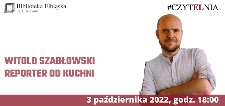 Reporter od kuchni: spotkanie z Witoldem Szabowskim