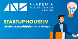 Zg�o� swoj� firm� do projektu "STARTUP HOUSE IV - Inkubacja przedsi�biorstw w Elbl�gu". 