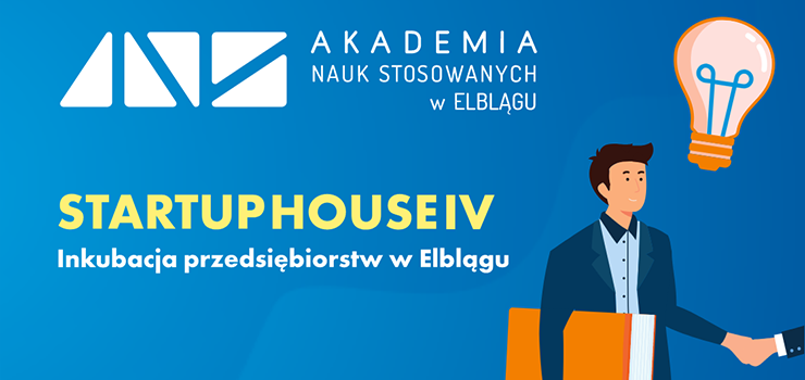 Zgo swoj firm do projektu "STARTUP HOUSE IV - Inkubacja przedsibiorstw w Elblgu". 