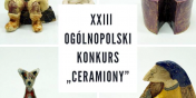 Niebawem XXIII Oglnopolski Konkurs CERAMIONY