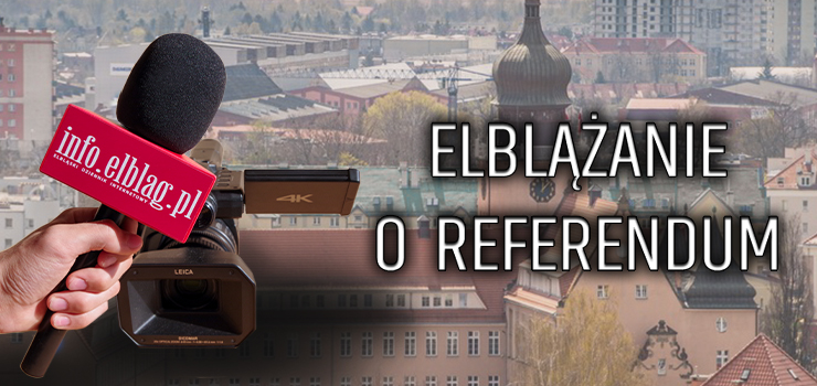 Elblanie o referendum - zobacz materia filmowy 