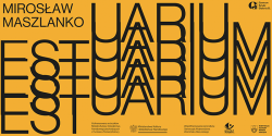Zaproszenie na wystaw� Miros�awa Maszlanki - Estuarium