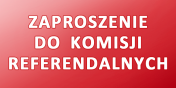 Zaproszenie zwolennikw Referendum do udziau w komisjach. Pobierz list