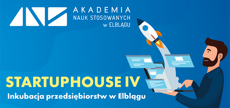 Zgo swoj firm do projektu "STARTUP HOUSE IV - Inkubacja przedsibiorstw w Elblgu".