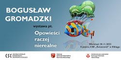 „Opowie�ci raczej nierealne'' wystawa malarstwa w „�wiatowidzie” 
