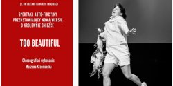 Spektakl teatru taca "TOO BEAUTIFUL" w Elblgu