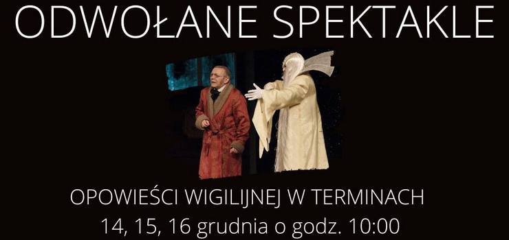 Spektakle "Wigilijnej opowieci" odwoane!