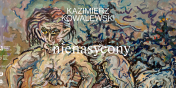 16 marca Galeria EL zaprasza na wernisa Kazimierza Kowalewskiego "Nienasycony"