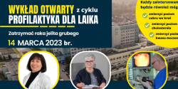 Wyk�ad otwarty. Profilaktyka dla laika - zatrzyma� raka jelita grubego