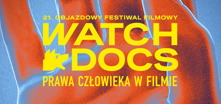 21. Objazdowy Festiwal Filmowy WATCH DOCS. Prawa Człowieka w Filmie