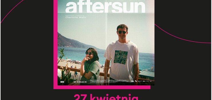 „Aftersun” w ramach OFFowych czwartkw ze Storytel w Multikinie - wygraj bilety