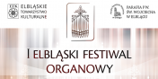 Niebawem I Elblski Festiwal Organowy