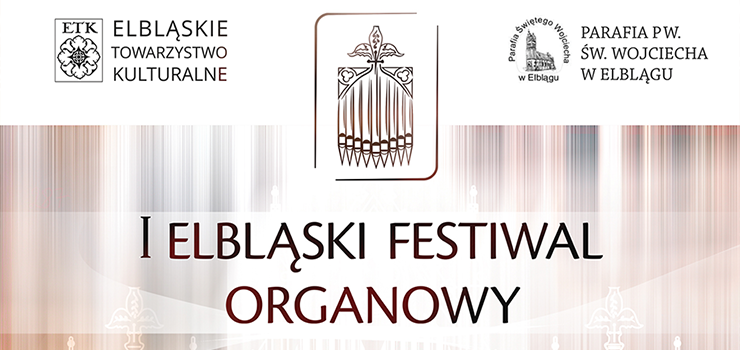 Niebawem I Elbląski Festiwal Organowy