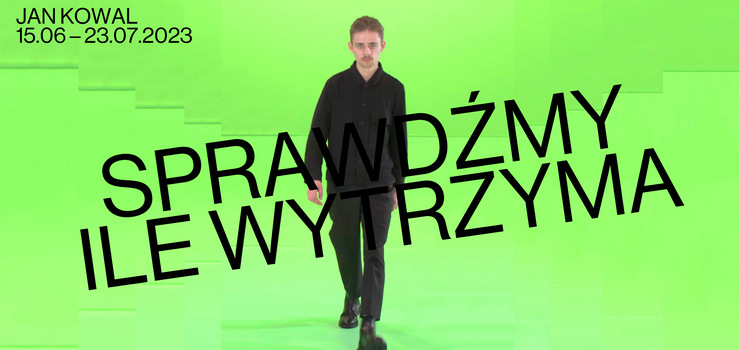 „Sprawdmy ile wytrzyma”. Wystawa Jana Kowala