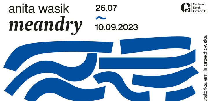 Nowy wernisa w Galerii EL - Anita Wasik "meandry"