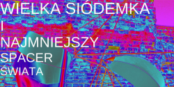 Wielka sidemka i najmniejszy spacer wiata
