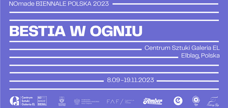 NOMADE BIENAL POLAND 2023 – „BESTIA W OGNIU”