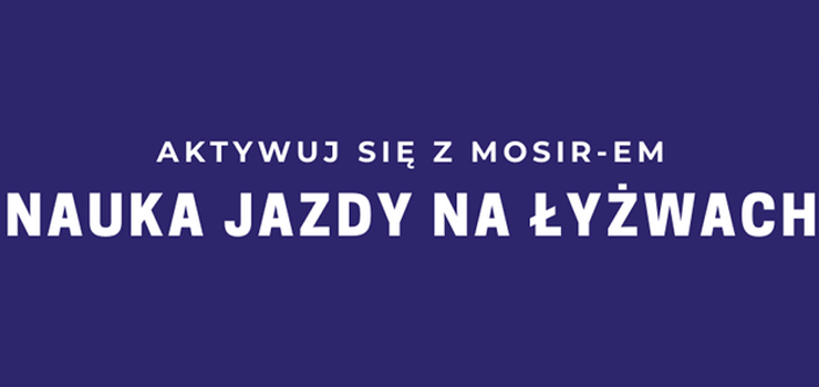 Naucz się jeździć na łyżwach z MOSiR-em