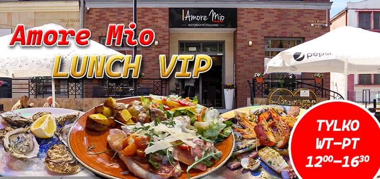 Amore Mio zaprasza na LUNCH VIP od wtorku do piątku!