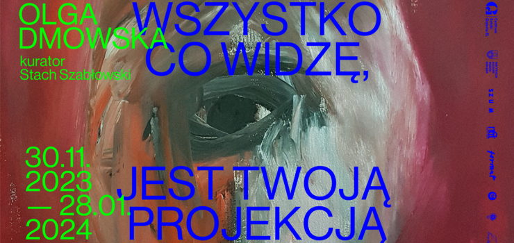 Olga Dmowska - Wszystko co widz jest Twoj projekcj