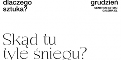 Dlaczego sztuka? Sk�d tu tyle �niegu?