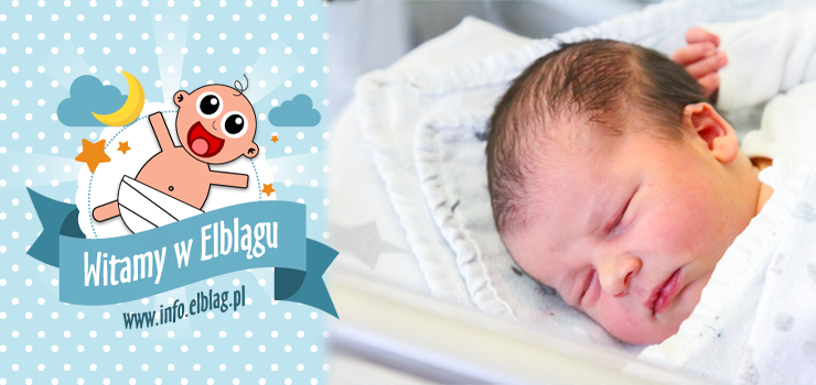 Witajcie w Elblągu! Antoś przyszedł na świat w sylwestra, Oliwia przywitała Nowy Rok