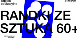 Centrum Sztuki Galeria EL zaprasza na zajcia dla osb dorosych 60+ "Randki ze sztuk"