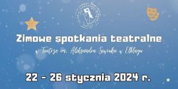 Zapraszamy na zimow odson Spotka Teatralnych!