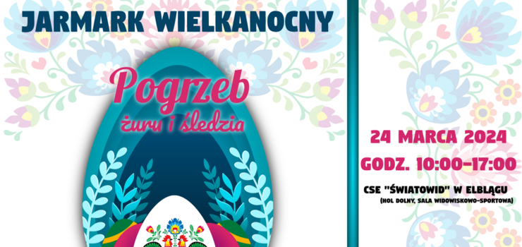 Pogrzeb Żuru i Śledzia. Zapraszamy wystawców na Wielkanocny Jarmark Sztuki Ludowej 2024