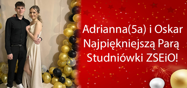 Adrianna i Oskar Najpiękniejszą Parą Studniówki ZSEiO