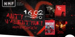 NMF: Antywalentynki Maraton Horror�w 16 lutego 2024 w Multikine 
