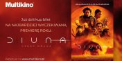 Multikino. Ju dzi premiera filmu „Diuna: Cz druga”!