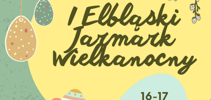 I Elblski Jarmark Wielkanocny