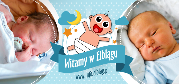 Witamy w Elblągu: Kacpra, Tymona, Różę, Lidię, Maję i Małego Elblążanina 