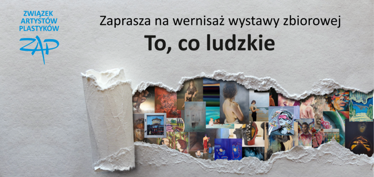 „To, co ludzkie”. Wernisa Wystawy Zbiorowej Zwizku Artystw Plastykw w wiatowidzie