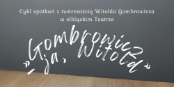 Cykl spotka z twrczoci Witolda Gombrowicza w elblskim Teatrze
