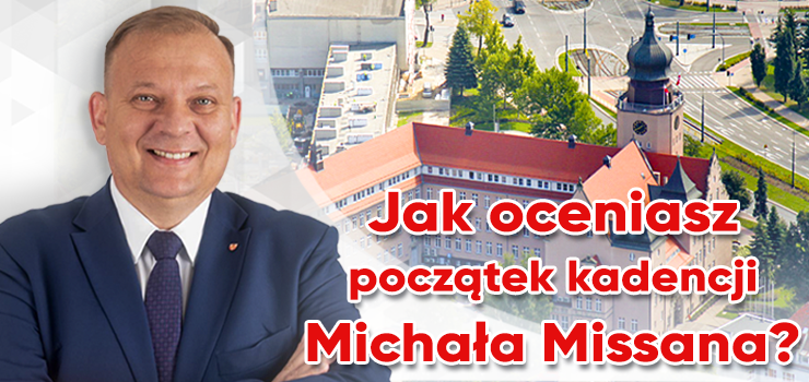 Jak oceniasz pocztek kadencji nowego Prezydenta Michaa Missana?