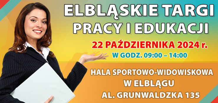 Dziś Elbląskie Targi Pracy i Edukacji. Zapraszamy