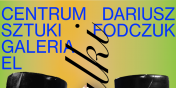 Centrum Sztuki Galeria EL zaprasza na wystaw Dariusza Fodczuka “Duch walki”